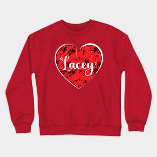 I Love Lacey First Name I Heart Lacey Crewneck Sweatshirt